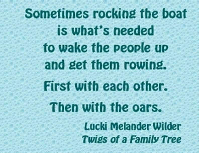 Sometimes rocking the boat is what's needed to wake the people up and get them rowing. First with each other. Then with the oars. #RockTheBoat #RowingTogether #TwigsOfAFamilyTree